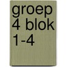 groep 4 blok 1-4 by Unknown