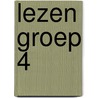Lezen groep 4 by Unknown