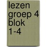 Lezen groep 4 blok 1-4 by Unknown