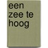 Een zee te hoog