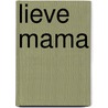 Lieve Mama door Hanny Evers