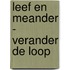 Leef en meander - verander de loop