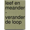 Leef en meander - verander de loop door Hans van der Lijke