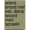 Wiens brood met eet, diens woord men spreekt door Simonida Seidemans