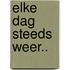 Elke dag steeds weer..