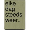 Elke dag steeds weer.. by Arie Broere