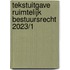 Tekstuitgave Ruimtelijk bestuursrecht 2023/1