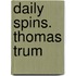 DAILY SPINS. THOMAS TRUM