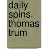 DAILY SPINS. THOMAS TRUM door Thomas Trum