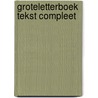 Groteletterboek tekst compleet by Unknown