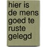 Hier is de mens goed te ruste gelegd