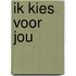 Ik kies voor jou