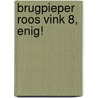 Brugpieper Roos Vink 8, Enig! door Jan Vriends