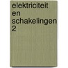Elektriciteit en schakelingen 2 by R.E.M. Groenewegen