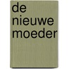 De Nieuwe Moeder by Ernestine Numan