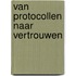 Van protocollen naar vertrouwen