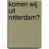 Komen wij uit Rotterdam?