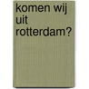 Komen wij uit Rotterdam? by Herco Kruik