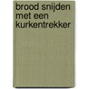 Brood snijden met een kurkentrekker door Nils Kleinjan
