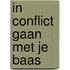 In conflict gaan met je baas