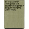BISC 12: German Intelligence and Counter-Intelligence in Belgium during the 20th Century by Desmet