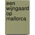 Een wijngaard op Mallorca