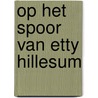 Op het spoor van Etty Hillesum by Klaas A.D. Smelik