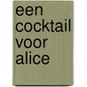 Een cocktail voor Alice by Anita Verkerk