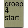 Groep 4 start door Onbekend