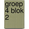 Groep 4 blok 2 door Onbekend