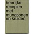Heerlijke recepten met Mungbonen en kruiden