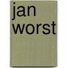Jan Worst door Julia Dijkstra e.a.