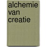 Alchemie van Creatie door Dirk Oellibrandt