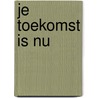 Je toekomst is nu door Hal Hershfield