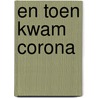 En toen kwam Corona door Robbert Roos