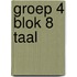 groep 4 blok 8 taal