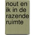 Nout en ik in de Razende Ruimte