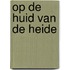 Op de huid van de heide