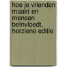 Hoe je vrienden maakt en mensen beïnvloedt, herziene editie by Dale Carnegie
