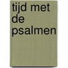 Tijd met de Psalmen door Jos Douma