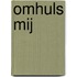 Omhuls mij