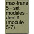 Max-Frans 5 - set modules - deel 2 (module 5-7)