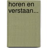 Horen en verstaan... by Herbert Callewaert