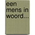 Een mens in woord...