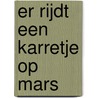 Er rijdt een karretje op Mars by Jan Zwaaneveld