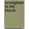 Onzegbaar is het blauw door Dirk Mout