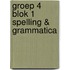 groep 4 blok 1 spelling & grammatica