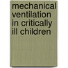 Mechanical ventilation in critically ill children by Anita Duijndam