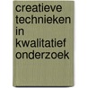 Creatieve technieken in kwalitatief onderzoek door Marion Matthijssen