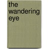 The Wandering Eye by Kim Streur